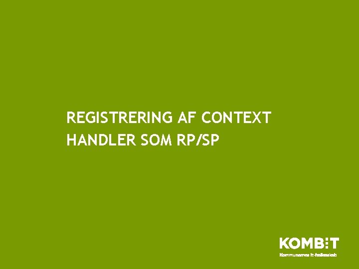 REGISTRERING AF CONTEXT HANDLER SOM RP/SP 
