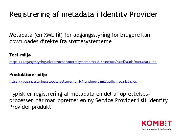 Registrering af metadata i Identity Provider Metadata (en XML fil) for adgangsstyring for brugere