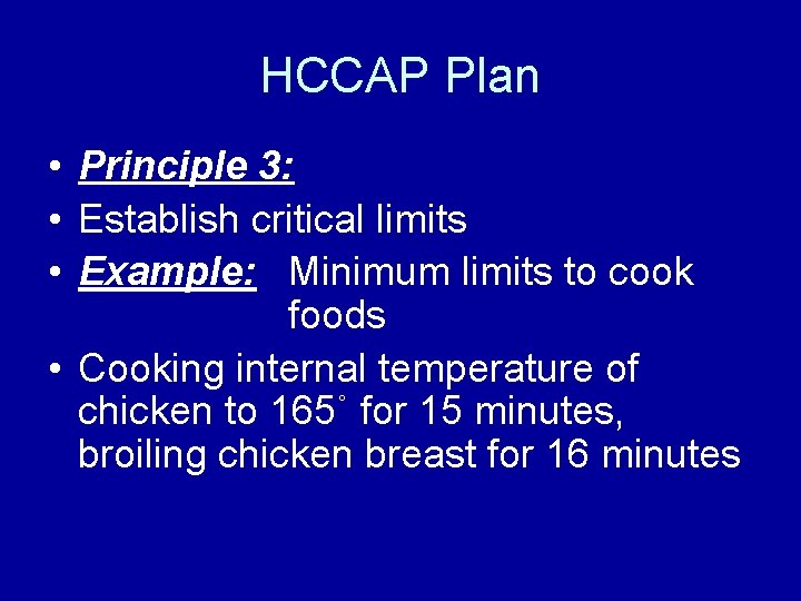 HCCAP Plan • Principle 3: • Establish critical limits • Example: Minimum limits to