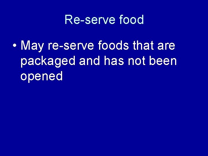 Re-serve food • May re-serve foods that are packaged and has not been opened