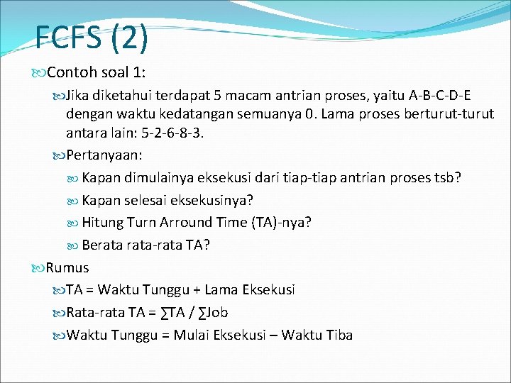 FCFS (2) Contoh soal 1: Jika diketahui terdapat 5 macam antrian proses, yaitu A-B-C-D-E