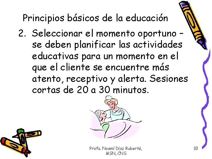 Principios básicos de la educación 2. Seleccionar el momento oportuno – se deben planificar