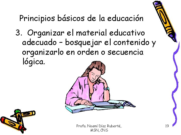 Principios básicos de la educación 3. Organizar el material educativo adecuado – bosquejar el