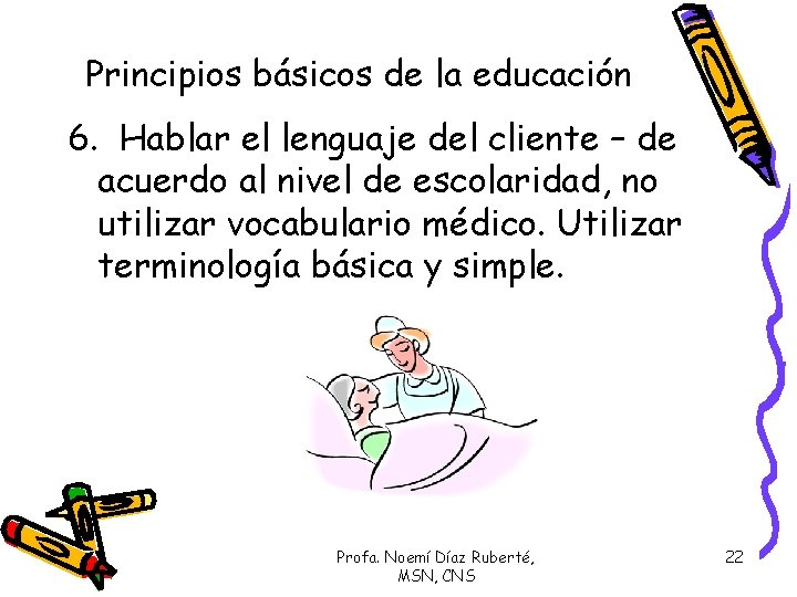 Principios básicos de la educación 6. Hablar el lenguaje del cliente – de acuerdo