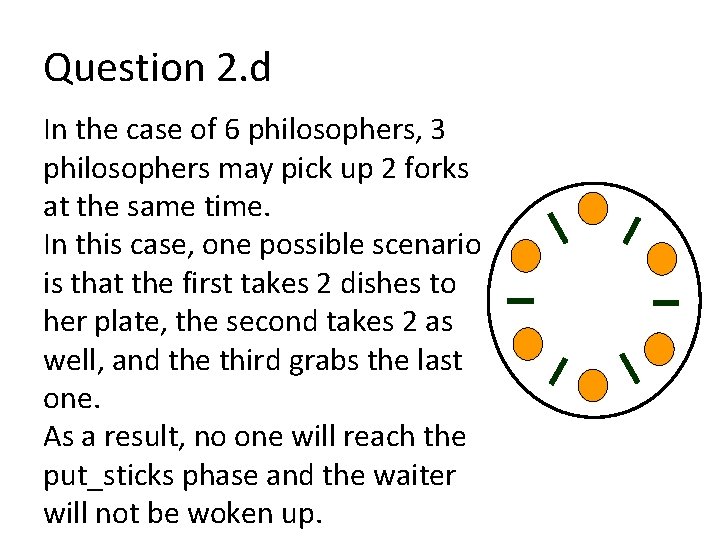 Question 2. d In the case of 6 philosophers, 3 philosophers may pick up