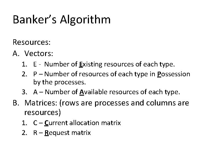 Banker’s Algorithm Resources: A. Vectors: 1. E - Number of Existing resources of each