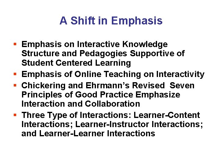 A Shift in Emphasis § Emphasis on Interactive Knowledge Structure and Pedagogies Supportive of A Shift in Emphasis § Emphasis on Interactive Knowledge Structure and Pedagogies Supportive of
