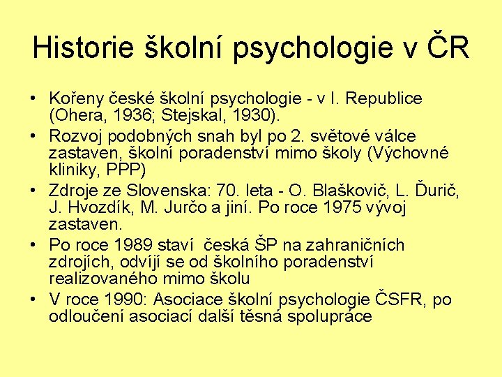 Historie školní psychologie v ČR • Kořeny české školní psychologie - v I. Republice