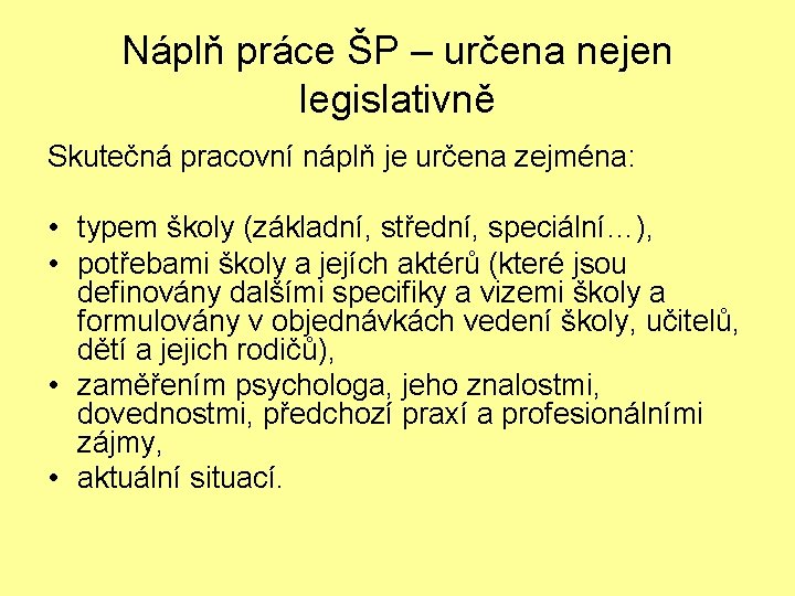 Náplň práce ŠP – určena nejen legislativně Skutečná pracovní náplň je určena zejména: •