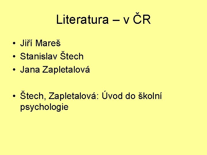 Literatura – v ČR • Jiří Mareš • Stanislav Štech • Jana Zapletalová •