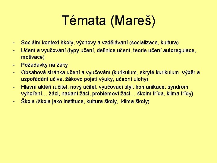 Témata (Mareš) - Sociální kontext školy, výchovy a vzdělávání (socializace, kultura) Učení a vyučování
