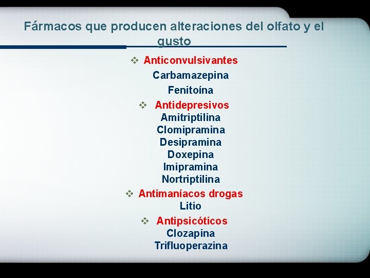 Fármacos que producen alteraciones del olfato y el gusto v Anticonvulsivantes Carbamazepina Fenitoína v