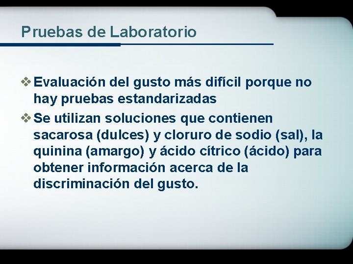 Pruebas de Laboratorio v Evaluación del gusto más difícil porque no hay pruebas estandarizadas