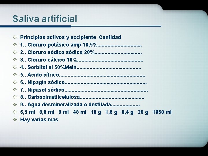 Saliva artificial v v v Principios activos y excipiente Cantidad 1. . Cloruro potásico