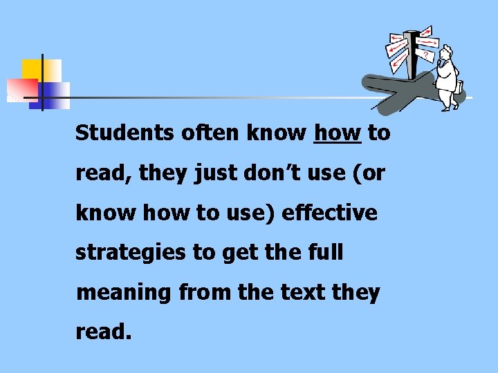 Students often know how to read, they just don’t use (or know how to