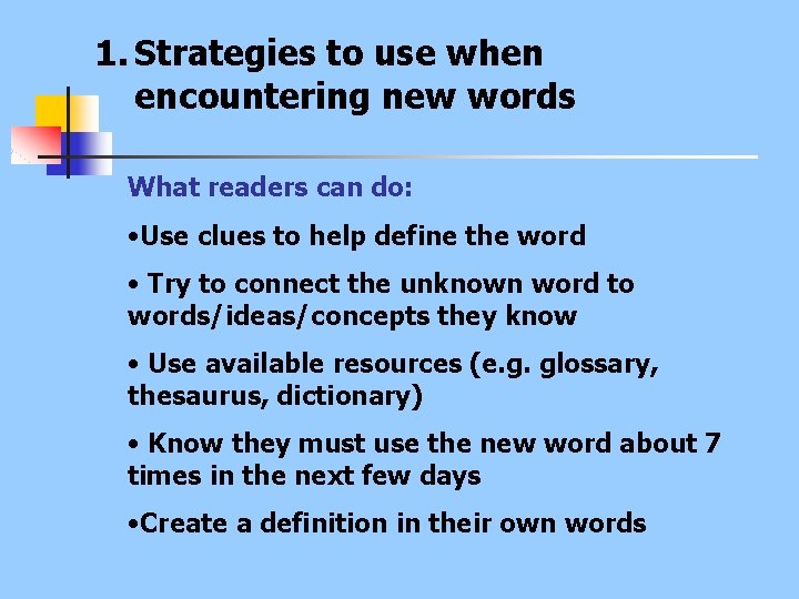 1. Strategies to use when encountering new words What readers can do: • Use