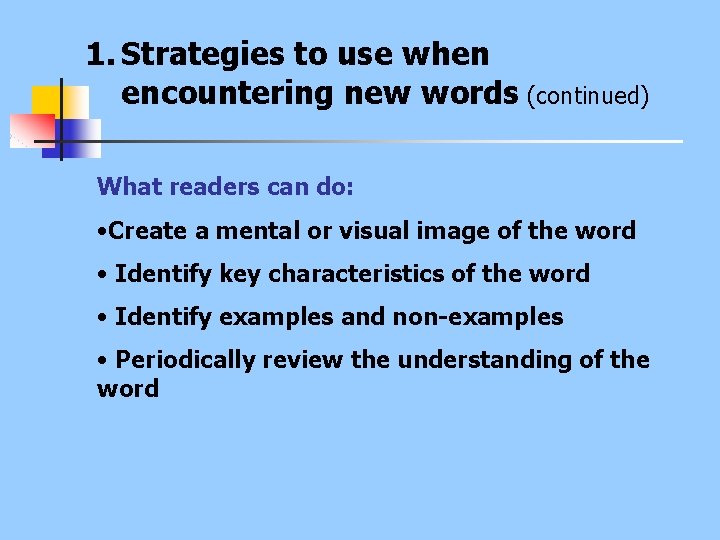 1. Strategies to use when encountering new words (continued) What readers can do: •