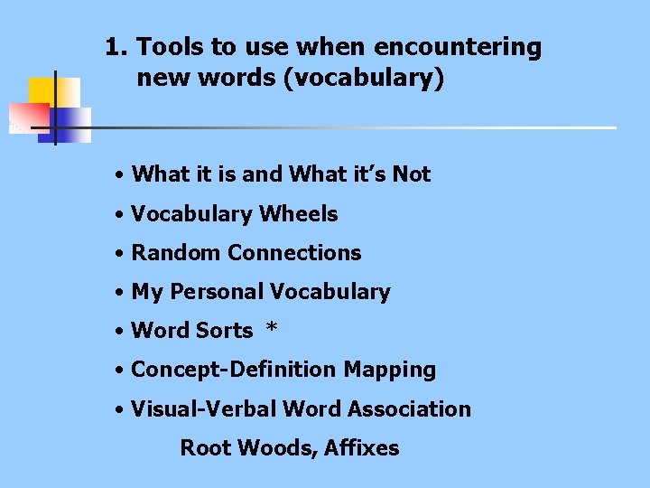 1. Tools to use when encountering new words (vocabulary) • What it is and