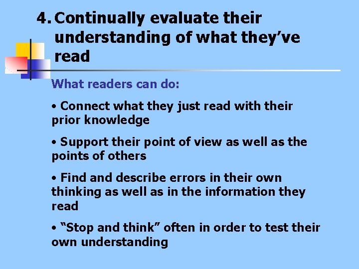4. Continually evaluate their understanding of what they’ve read What readers can do: •