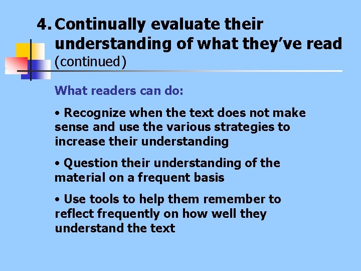 4. Continually evaluate their understanding of what they’ve read (continued) What readers can do: