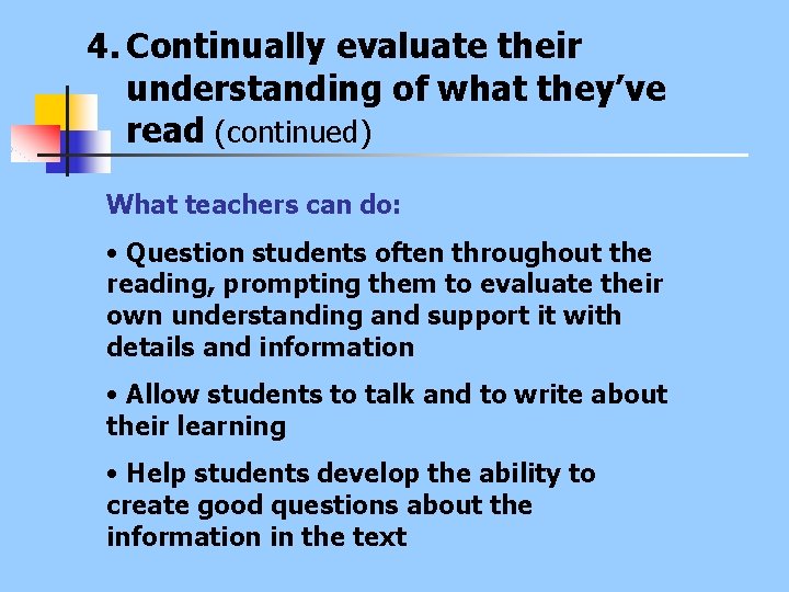 4. Continually evaluate their understanding of what they’ve read (continued) What teachers can do: