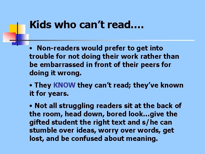 Kids who can’t read…. • Non-readers would prefer to get into trouble for not