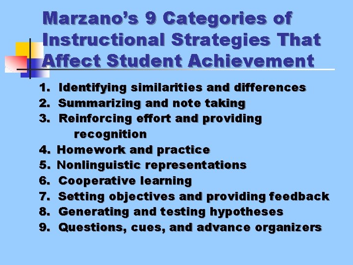 Marzano’s 9 Categories of Instructional Strategies That Affect Student Achievement 1. Identifying similarities and