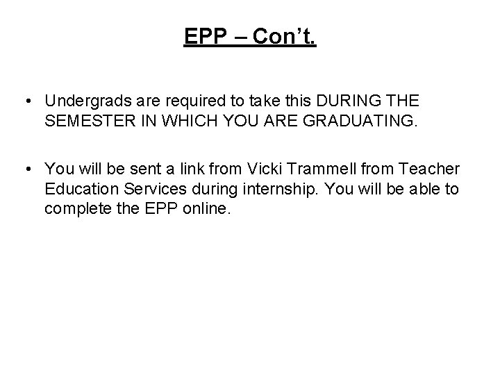EPP – Con’t. • Undergrads are required to take this DURING THE SEMESTER IN