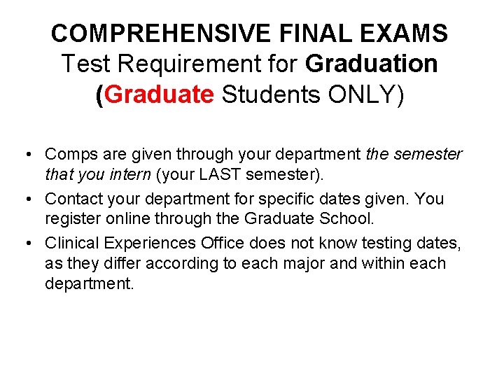 COMPREHENSIVE FINAL EXAMS Test Requirement for Graduation (Graduate Students ONLY) • Comps are given