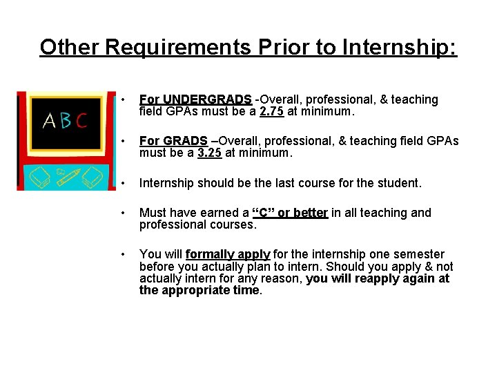 Other Requirements Prior to Internship: • For UNDERGRADS -Overall, professional, & teaching field GPAs