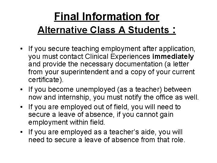 Final Information for Alternative Class A Students : • If you secure teaching employment