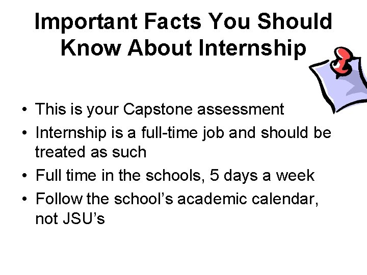 Important Facts You Should Know About Internship • This is your Capstone assessment •