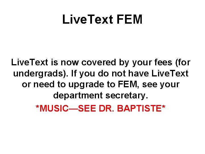Live. Text FEM Live. Text is now covered by your fees (for undergrads). If