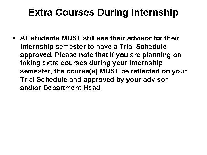 Extra Courses During Internship § All students MUST still see their advisor for their
