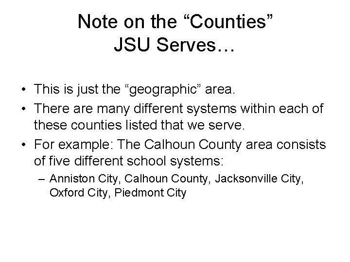 Note on the “Counties” JSU Serves… • This is just the “geographic” area. •