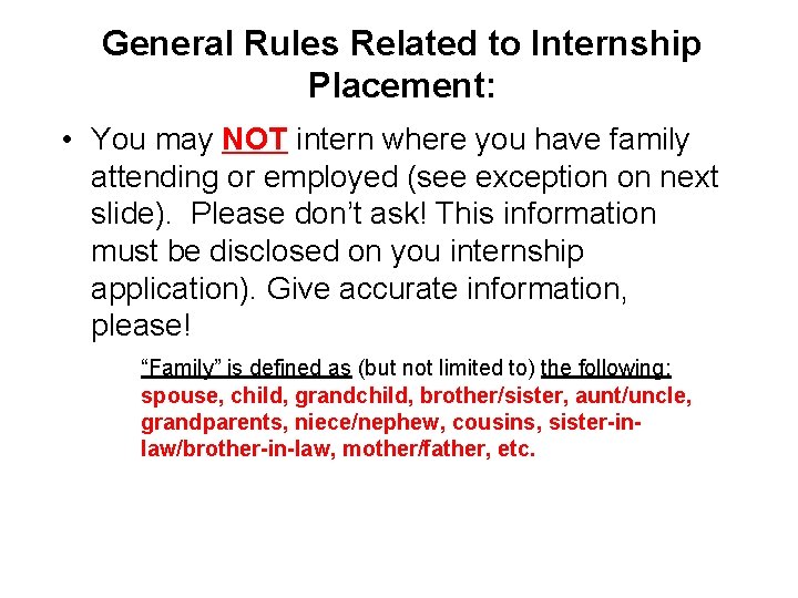 General Rules Related to Internship Placement: • You may NOT intern where you have