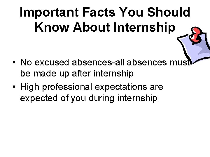 Important Facts You Should Know About Internship • No excused absences-all absences must be