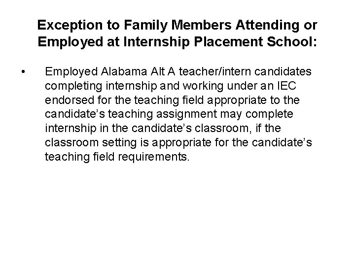 Exception to Family Members Attending or Employed at Internship Placement School: • Employed Alabama