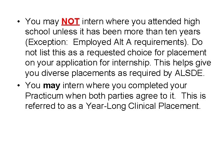  • You may NOT intern where you attended high school unless it has
