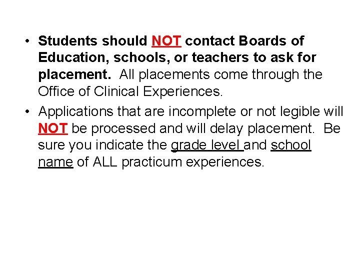  • Students should NOT contact Boards of Education, schools, or teachers to ask