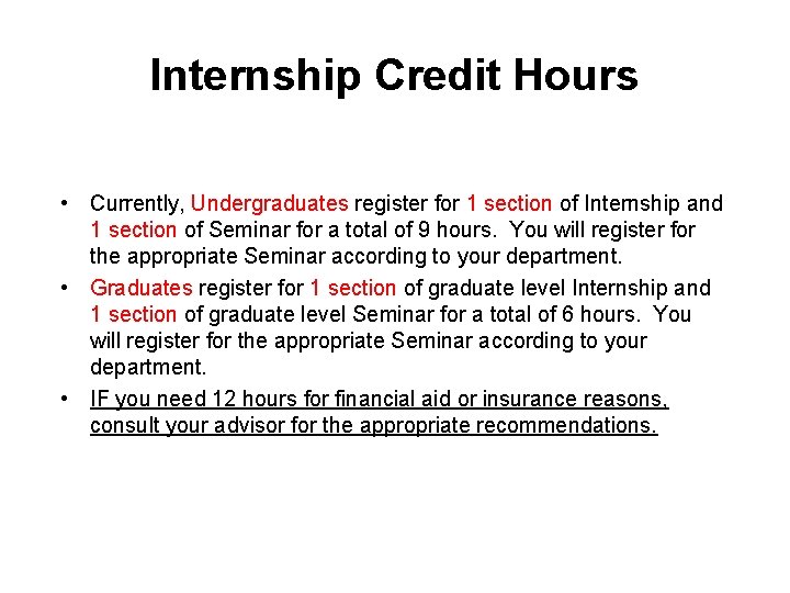 Internship Credit Hours • Currently, Undergraduates register for 1 section of Internship and 1