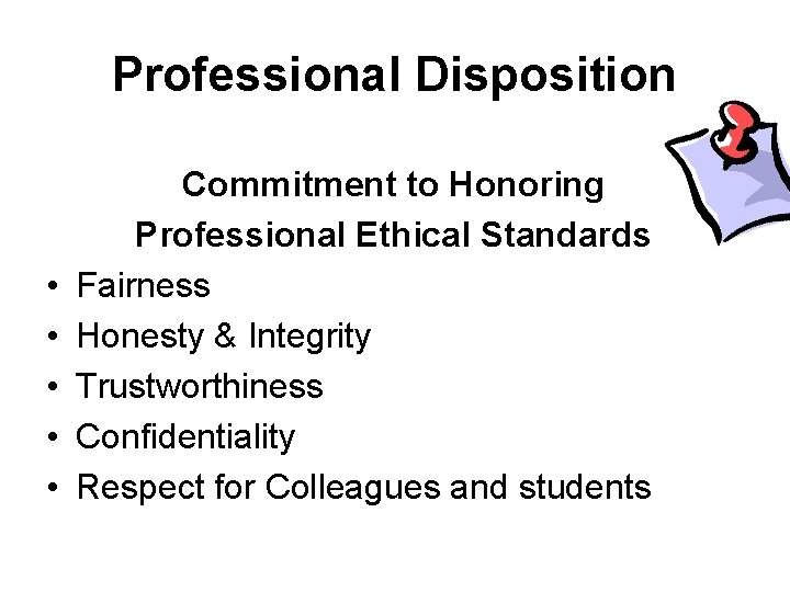 Professional Disposition • • • Commitment to Honoring Professional Ethical Standards Fairness Honesty &