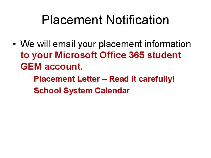 Placement Notification • We will email your placement information to your Microsoft Office 365