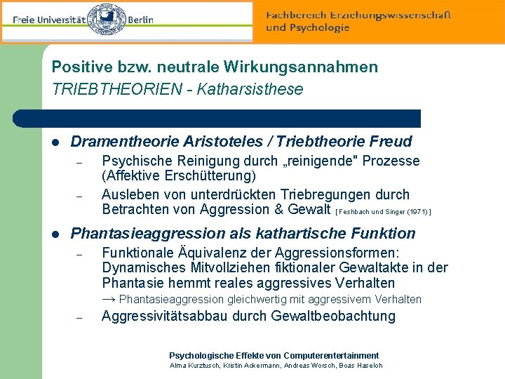 Positive bzw. neutrale Wirkungsannahmen TRIEBTHEORIEN - Katharsisthese l Dramentheorie Aristoteles / Triebtheorie Freud –