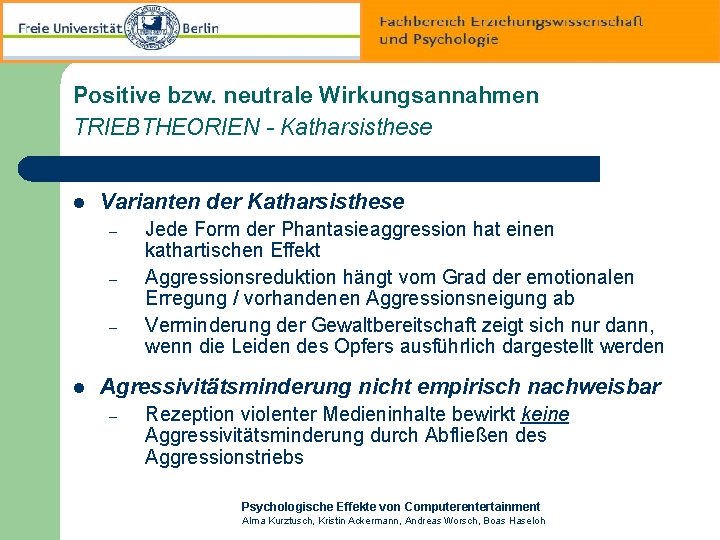 Positive bzw. neutrale Wirkungsannahmen TRIEBTHEORIEN - Katharsisthese l Varianten der Katharsisthese – – –