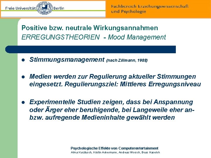 Positive bzw. neutrale Wirkungsannahmen ERREGUNGSTHEORIEN - Mood Management l Stimmungsmanagement (nach Zillmann, 1988) l
