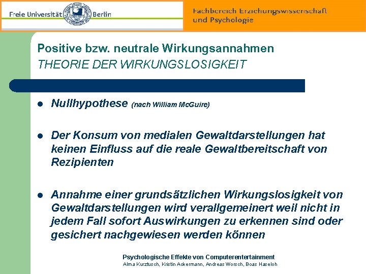 Positive bzw. neutrale Wirkungsannahmen THEORIE DER WIRKUNGSLOSIGKEIT l Nullhypothese (nach William Mc. Guire) l