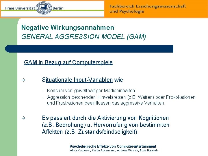 Negative Wirkungsannahmen GENERAL AGGRESSION MODEL (GAM) GAM in Bezug auf Computerspiele Situationale Input-Variablen wie