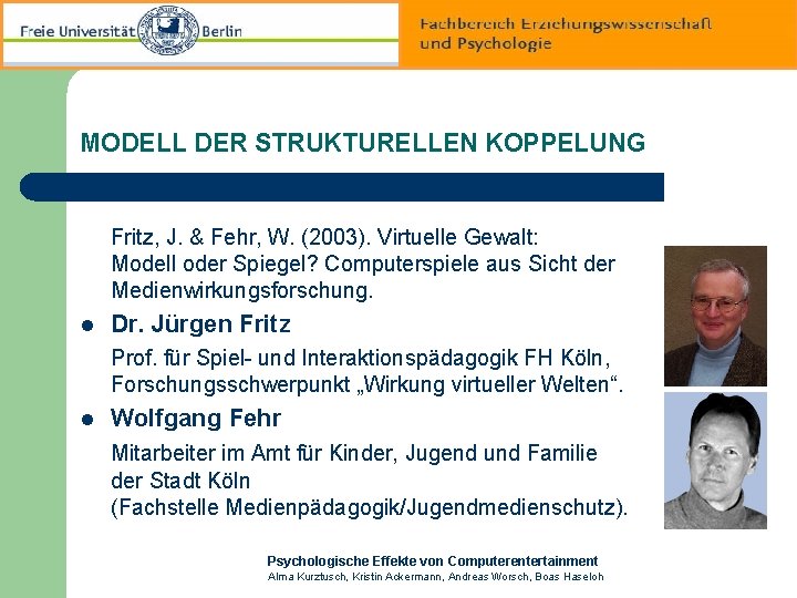 MODELL DER STRUKTURELLEN KOPPELUNG Fritz, J. & Fehr, W. (2003). Virtuelle Gewalt: Modell oder