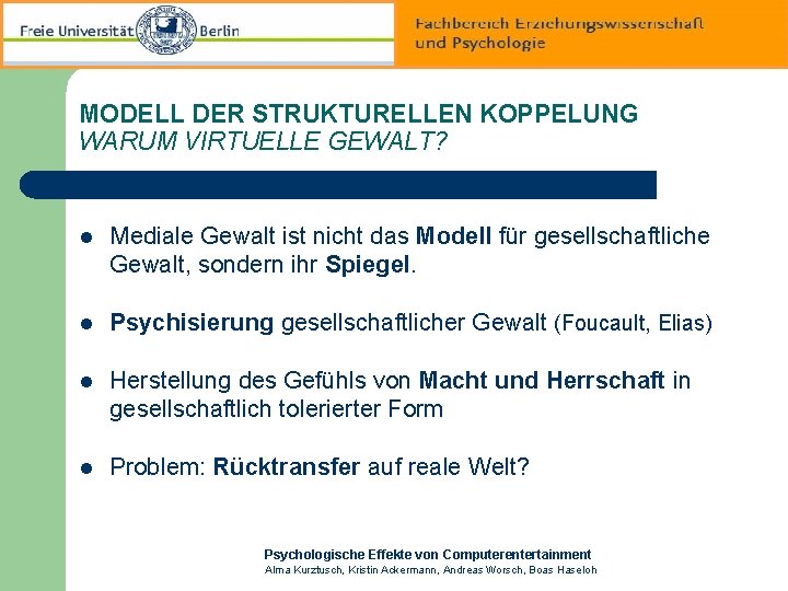 MODELL DER STRUKTURELLEN KOPPELUNG WARUM VIRTUELLE GEWALT? l Mediale Gewalt ist nicht das Modell